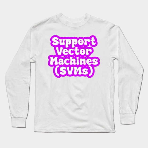 Support Vector Machines (SVMs) Long Sleeve T-Shirt by Spaceboyishere